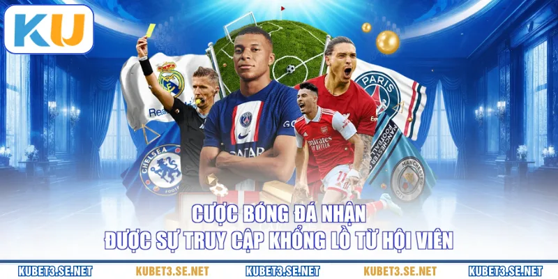 Cược bóng đá nhận được sự truy cập khổng lồ từ hội viên