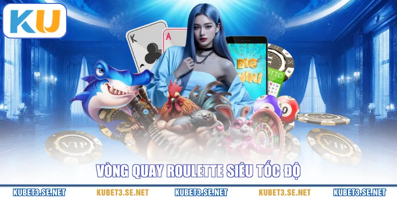 Vòng quay Roulette siêu tốc độ